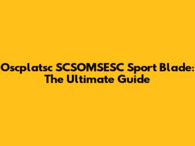 Oscplatsc SCSOMSESC Sport Blade: The Ultimate Guide
