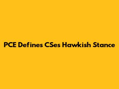PCE Defines CSe's Hawkish Stance