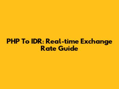 PHP To IDR: Real-time Exchange Rate Guide