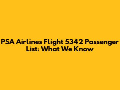 PSA Airlines Flight 5342 Passenger List: What We Know