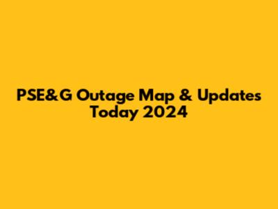 PSE&G Outage Map & Updates Today 2024
