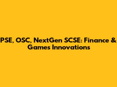 PSE, OSC, NextGen SCSE: Finance & Games Innovations