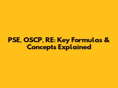 PSE, OSCP, RE: Key Formulas & Concepts Explained