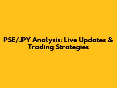 PSE/JPY Analysis: Live Updates & Trading Strategies