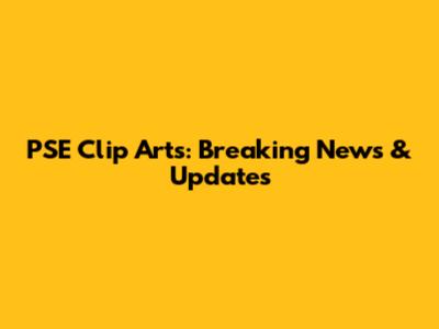 PSE Clip Arts: Breaking News & Updates