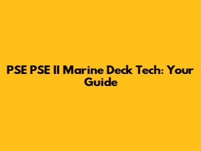 PSE PSE II Marine Deck Tech: Your Guide