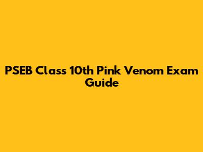 PSEB Class 10th Pink Venom Exam Guide