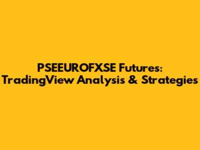 PSEEUROFXSE Futures: TradingView Analysis & Strategies
