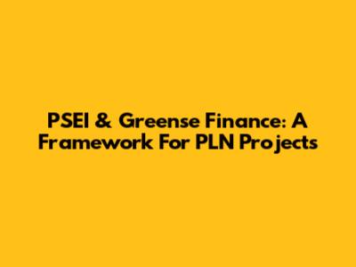 PSEI & Greense Finance: A Framework For PLN Projects