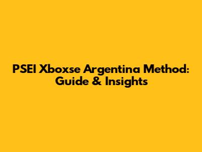 PSEI Xboxse Argentina Method: Guide & Insights
