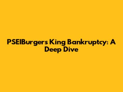 PSEIBurger's King Bankruptcy: A Deep Dive