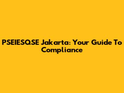 PSEIESQSE Jakarta: Your Guide To Compliance