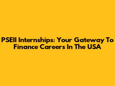 PSEII Internships: Your Gateway To Finance Careers In The USA