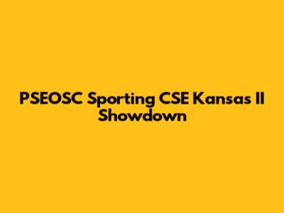 PSEOSC Sporting CSE Kansas II Showdown