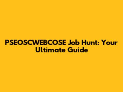 PSEOSCWEBCOSE Job Hunt: Your Ultimate Guide
