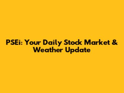 PSEi: Your Daily Stock Market & Weather Update