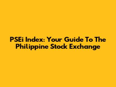 PSEi Index: Your Guide To The Philippine Stock Exchange