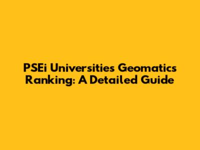 PSEi Universities Geomatics Ranking: A Detailed Guide