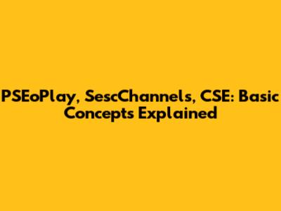 PSEoPlay, SescChannels, CSE: Basic Concepts Explained