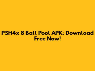 PSH4x 8 Ball Pool APK: Download Free Now!