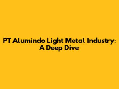 PT Alumindo Light Metal Industry: A Deep Dive
