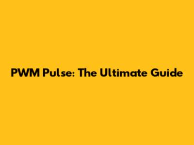PWM Pulse: The Ultimate Guide