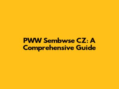 PWW Sembwse CZ: A Comprehensive Guide