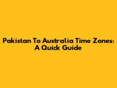 Pakistan To Australia Time Zones: A Quick Guide