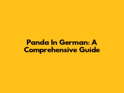 Panda In German: A Comprehensive Guide