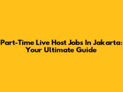 Part-Time Live Host Jobs In Jakarta: Your Ultimate Guide