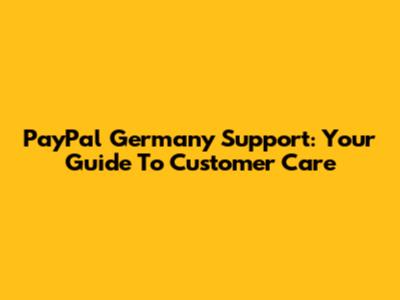 PayPal Germany Support: Your Guide To Customer Care