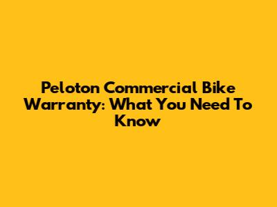 Peloton Commercial Bike Warranty: What You Need To Know