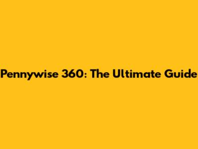 Pennywise 360: The Ultimate Guide
