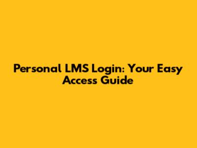 Personal LMS Login: Your Easy Access Guide