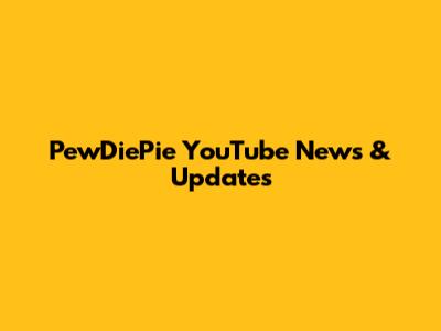 PewDiePie YouTube News & Updates