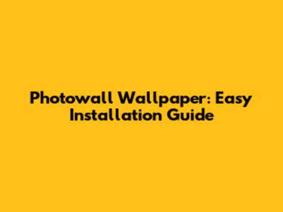 Photowall Wallpaper: Easy Installation Guide