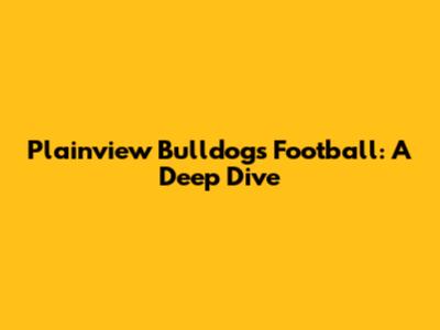 Plainview Bulldogs Football: A Deep Dive