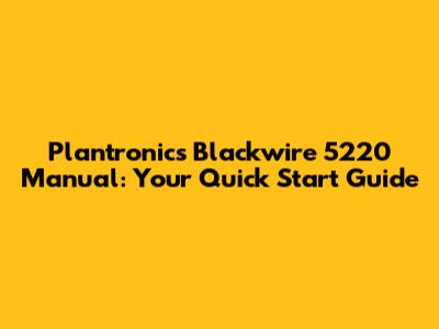 Plantronics Blackwire 5220 Manual: Your Quick Start Guide