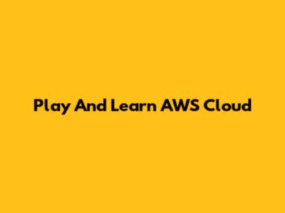 Play And Learn AWS Cloud