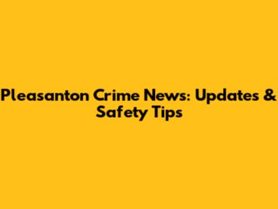 Pleasanton Crime News: Updates & Safety Tips