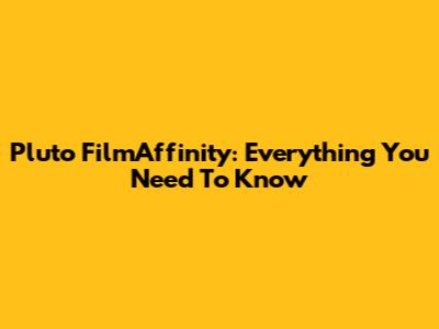 Pluto FilmAffinity: Everything You Need To Know