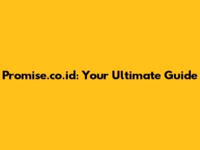 Promise.co.id: Your Ultimate Guide