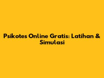 Psikotes Online Gratis: Latihan & Simulasi
