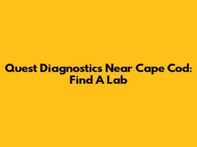 Quest Diagnostics Near Cape Cod: Find A Lab
