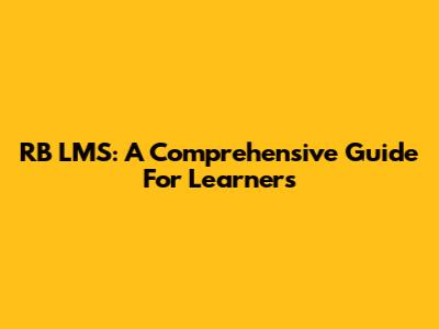 RB LMS: A Comprehensive Guide For Learners