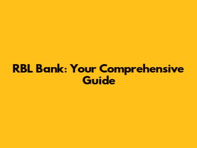 RBL Bank: Your Comprehensive Guide