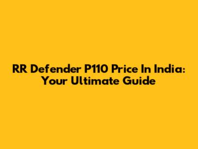 RR Defender P110 Price In India: Your Ultimate Guide