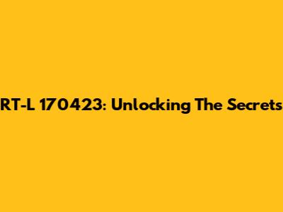 RT-L 170423: Unlocking The Secrets