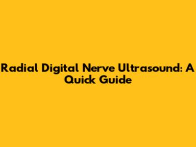 Radial Digital Nerve Ultrasound: A Quick Guide