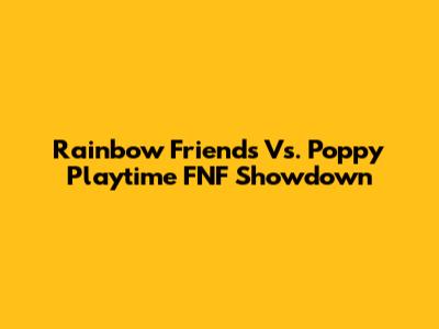 Rainbow Friends Vs. Poppy Playtime FNF Showdown